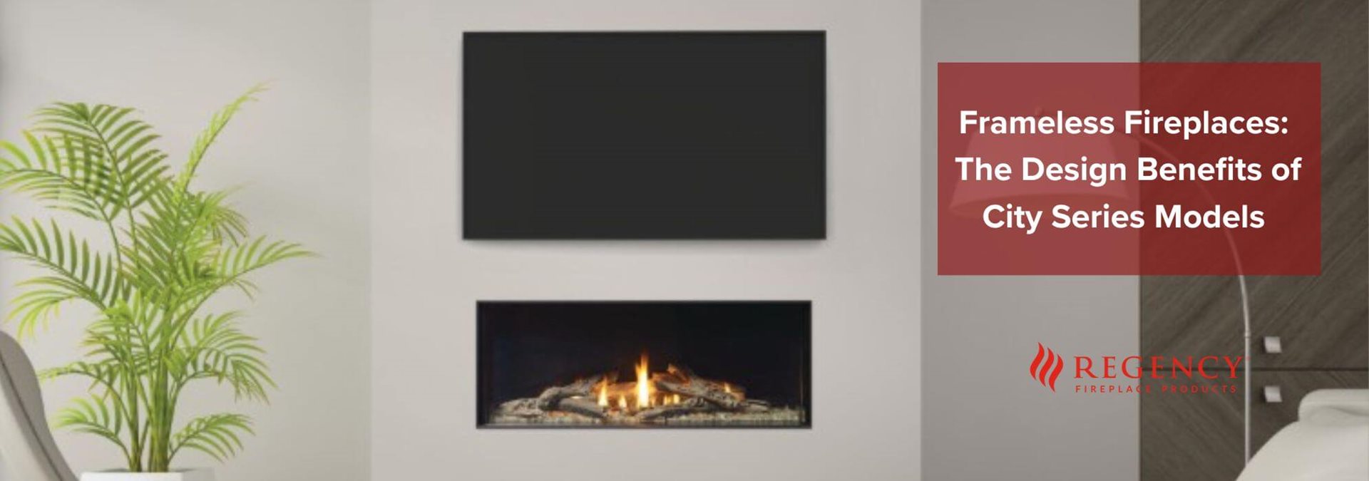 Frameless Fireplaces: The Design Benefits of City Series Models  
